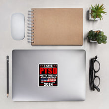 Load image into Gallery viewer, I Have PTSD: Pretty Tired of Stupid Democrats Bubble-free stickers