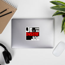 Load image into Gallery viewer, J6 Was An Inside Job Bubble-free stickers