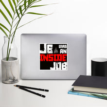 Load image into Gallery viewer, J6 Was An Inside Job Bubble-free stickers
