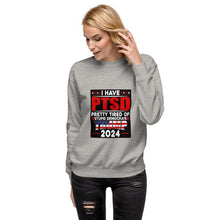 Load image into Gallery viewer, I Have PTSD: Pretty Tired of Stupid Democrats Women's Sweatshirt