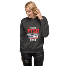 Load image into Gallery viewer, I Have PTSD: Pretty Tired of Stupid Democrats Women's Sweatshirt
