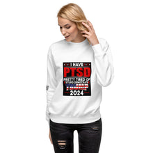Load image into Gallery viewer, I Have PTSD: Pretty Tired of Stupid Democrats Women's Sweatshirt