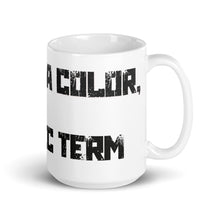 Load image into Gallery viewer, Green is a Color, Not a Scientific Term mug