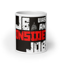 Load image into Gallery viewer, J6 Was An Inside Job mug