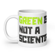 Load image into Gallery viewer, Green is a Color, Not a Scientific Term mug