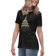 Load image into Gallery viewer, January 6th A Date That Will Live in Hyperbole Women's Relaxed T-Shirt