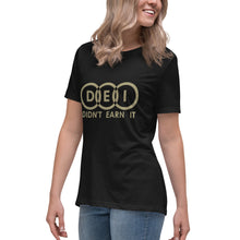 Load image into Gallery viewer, DEI Didn't Earn It Women's Relaxed T-Shirt