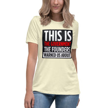 Load image into Gallery viewer, This Is The Government The Founders Warned Us About Women's Relaxed T-Shirt