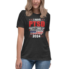 Load image into Gallery viewer, I Have PTSD: Pretty Tired of Stupid Democrats Women's Relaxed T-Shirt