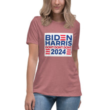 Load image into Gallery viewer, Biden Harris 2024 Don't Don't Don't Women's Relaxed T-Shirt