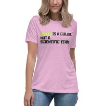 Load image into Gallery viewer, Green is a Color, Not a Scientific Term Women's Relaxed T-Shirt