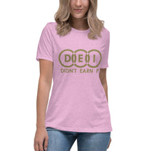 Load image into Gallery viewer, DEI Didn't Earn It Women's Relaxed T-Shirt