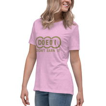 Load image into Gallery viewer, DEI Didn&#39;t Earn It Women&#39;s Relaxed T-Shirt
