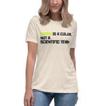 Load image into Gallery viewer, Green is a Color, Not a Scientific Term Women's Relaxed T-Shirt