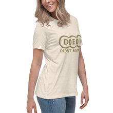 Load image into Gallery viewer, DEI Didn't Earn It Women's Relaxed T-Shirt