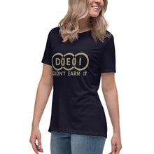 Load image into Gallery viewer, DEI Didn&#39;t Earn It Women&#39;s Relaxed T-Shirt
