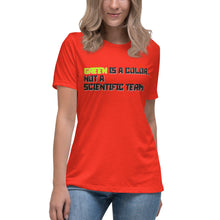 Load image into Gallery viewer, Green is a Color, Not a Scientific Term Women's Relaxed T-Shirt