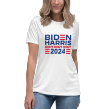 Load image into Gallery viewer, Biden Harris 2024 Don't Don't Don't Women's Relaxed T-Shirt