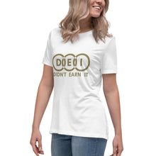 Load image into Gallery viewer, DEI Didn't Earn It Women's Relaxed T-Shirt