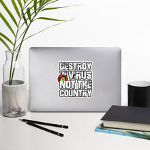 Load image into Gallery viewer, "Destroy The Virus Not The Country" Bubble-free stickers