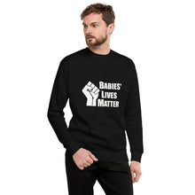 Load image into Gallery viewer, "Babies' Lives Matter" Men's Sweatshirt