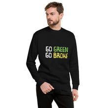 Load image into Gallery viewer, Go Green Go Broke Men's Sweatshirt