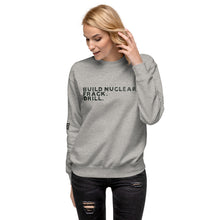 Load image into Gallery viewer, Build Nuclear. Frack. Drill. Women's Sweatshirt