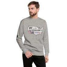 Load image into Gallery viewer, Oil Is The Lifeblood of America Men's Sweatshirt