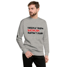 Load image into Gallery viewer, Trickle Down Socialism Doesn't Work Men's Sweatshirt