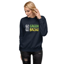 Load image into Gallery viewer, Go Green Go Broke Women's Sweatshirt