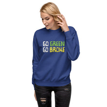 Load image into Gallery viewer, Go Green Go Broke Women's Sweatshirt