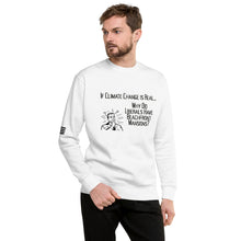 Load image into Gallery viewer, If Climate Change Is Real Why Do Liberals Have Beachfront Mansions Men's Sweatshirt