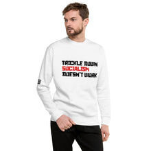 Load image into Gallery viewer, Trickle Down Socialism Doesn't Work Men's Sweatshirt