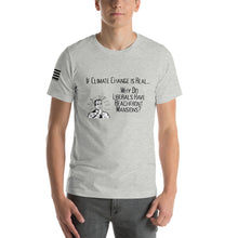 Load image into Gallery viewer, If Climate Change Is Real Why Do Liberals Have Beachfront Homes Men's T-shirt