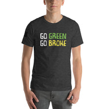 Load image into Gallery viewer, Go Green Go Broke Men's T-shirt