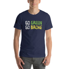 Load image into Gallery viewer, Go Green Go Broke Men's T-shirt