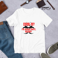 Load image into Gallery viewer, "Covid-19? I've Already Had It, Backoff" Men's T-Shirt