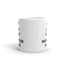 Load image into Gallery viewer, "Keep Calm and Wash Your Hands" Mug