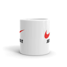 Load image into Gallery viewer, "Just Do It - Just Did It" Mug