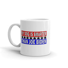 Load image into Gallery viewer, " My Dog is Smarter than Joe Biden' Mug