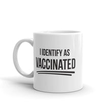 Load image into Gallery viewer, "I Identify As Vaccinated" Mug