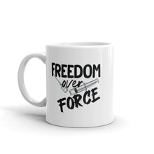 Load image into Gallery viewer, "Freedom Over Force" Mug