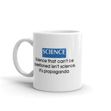 Load image into Gallery viewer, "Science That Can't Be Questioned Isn't Science" Mug
