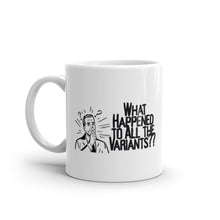 Load image into Gallery viewer, What Happened to all the Variants? Mug