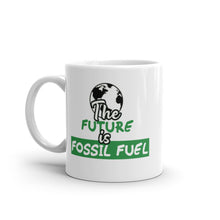 Load image into Gallery viewer, The Future is Fossil Fuel Mug