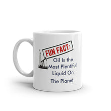 Load image into Gallery viewer, Fun Fact: Oil Is The Most Plentiful Liquid On The Planet Mug
