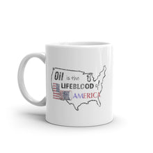 Load image into Gallery viewer, Oil Is The Lifeblood of America Mug