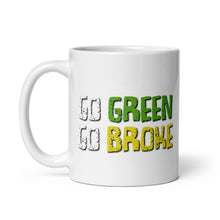Load image into Gallery viewer, Go Green Go Broke Mug