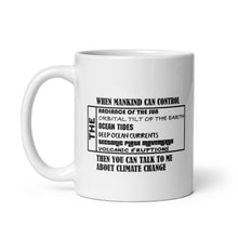 Load image into Gallery viewer, When Mankind Can Control Mug
