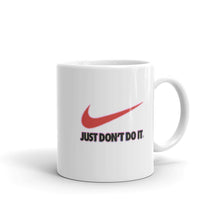 Load image into Gallery viewer, "Just Don't Do It" Mug